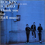 ROCKIN' ICHIRO & BOOGIE WOOGIE SWING BOYS[Thank you for R&R music]